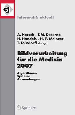 E-Book (pdf) Bildverarbeitung für die Medizin 2007 von Alexander Horsch, Thomas M. Deserno, Heinz Handels