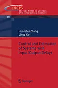 E-Book (pdf) Control and Estimation of Systems with Input/Output Delays von Huanshui Zhang, Lihua Xie