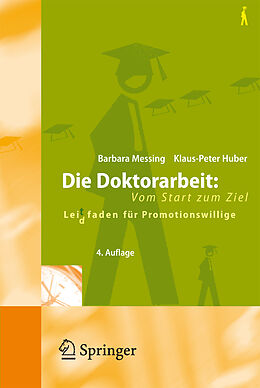 Kartonierter Einband Die Doktorarbeit: Vom Start zum Ziel von Barbara Messing, Klaus-Peter Huber