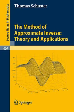 E-Book (pdf) The Method of Approximate Inverse: Theory and Applications von Thomas Schuster