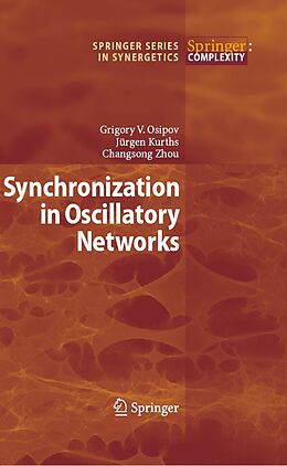 eBook (pdf) Synchronization in Oscillatory Networks de Grigory V. Osipov, Jürgen Kurths, Changsong Zhou