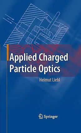 E-Book (pdf) Applied Charged Particle Optics von Helmut Liebl