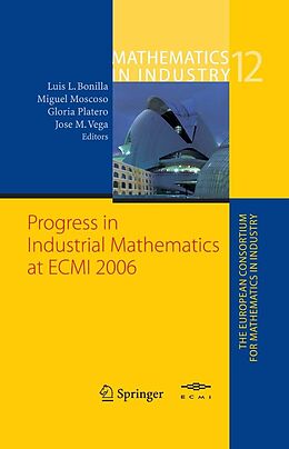 E-Book (pdf) Progress in Industrial Mathematics at ECMI 2006 von Luis L. Bonilla, Miguel Moscoso, Gloria Platero