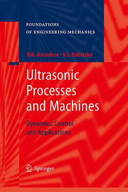 E-Book (pdf) Ultrasonic Processes and Machines von V. K. Astashev, V. I. Babitsky