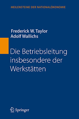 Fester Einband Die Betriebsleitung insbesondere der Werkstätten von Frederick W. Taylor, Adolf Wallichs