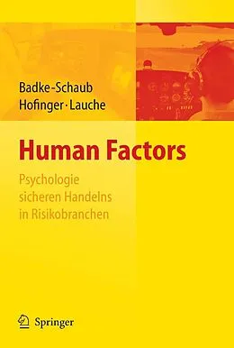 E-Book (pdf) Human Factors - Psychologie sicheren Handelns in Risikobranchen von Petra Badke-Schaub, Gesine Hofinger, Kristina Lauche