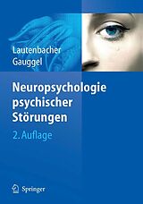 E-Book (pdf) Neuropsychologie psychischer Störungen von Stefan Lautenbacher, Siegfried Gauggel