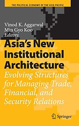 eBook (pdf) Asia's New Institutional Architecture de Vinod K. Aggarwal, Min Gyo Koo