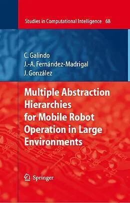 E-Book (pdf) Multiple Abstraction Hierarchies for Mobile Robot Operation in Large Environments von Cipriano Galindo, Juan-Antonio Fernández-Madrigal, Javier Gonzalez
