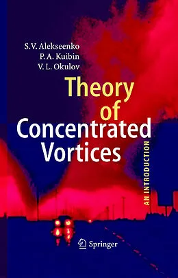 E-Book (pdf) Theory of Concentrated Vortices von S. V. Alekseenko, P. A. Kuibin, V. L. Okulov
