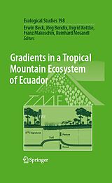 E-Book (pdf) Gradients in a Tropical Mountain Ecosystem of Ecuador von Erwin Beck, Jörg Bendix, Ingrid Kottke
