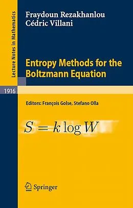 E-Book (pdf) Entropy Methods for the Boltzmann Equation von Fraydoun Rezakhanlou, Cédric Villani