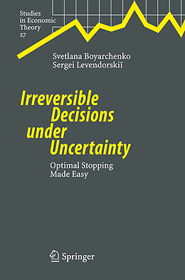 Livre Relié Irreversible Decisions under Uncertainty de Svetlana Boyarchenko, Sergei Levendorskii