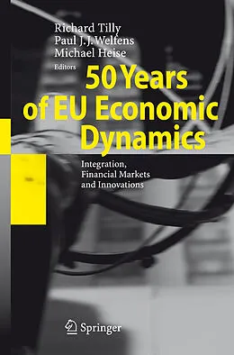 E-Book (pdf) 50 Years of EU Economic Dynamics von Richard Tilly, Paul J. J. Welfens, Michael Heise