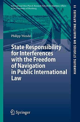 eBook (pdf) State Responsibility for Interferences with the Freedom of Navigation in Public International Law de Philipp Wendel