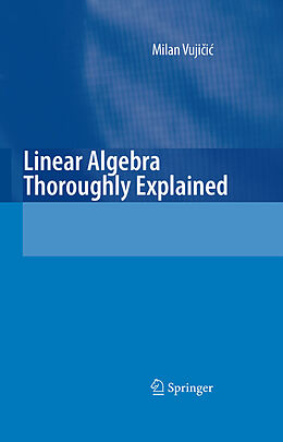 eBook (pdf) Linear Algebra Thoroughly Explained de Milan Vujicic