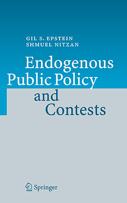 eBook (pdf) Endogenous Public Policy and Contests de Gil S. Epstein, Shmuel Nitzan