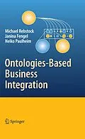 E-Book (pdf) Ontologies-Based Business Integration von Michael Rebstock, Fengel Janina, Heiko Paulheim