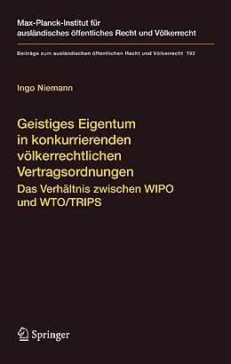 E-Book (pdf) Geistiges Eigentum in konkurrierenden völkerrechtlichen Vertragsordnungen von Ingo Niemann