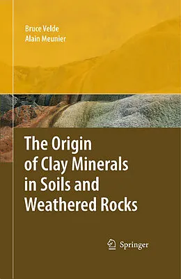 E-Book (pdf) The Origin of Clay Minerals in Soils and Weathered Rocks von Bruce B. Velde, Alain Meunier