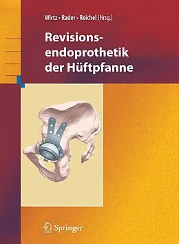 E-Book (pdf) Revisionsendoprothetik der Hüftpfanne von Dieter C. Wirtz, Christof Rader, Heiko Reichel