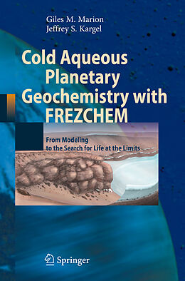 Livre Relié Cold Aqueous Planetary Geochemistry with FREZCHEM de Jeffrey S. Kargel, Giles M. Marion