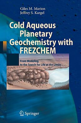 eBook (pdf) Cold Aqueous Planetary Geochemistry with FREZCHEM de Giles M. Marion, Jeffrey S. Kargel