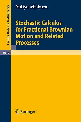 E-Book (pdf) Stochastic Calculus for Fractional Brownian Motion and Related Processes von Yuliya Mishura