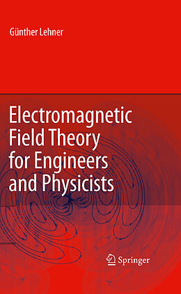 eBook (pdf) Electromagnetic Field Theory for Engineers and Physicists de Günther Lehner