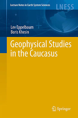 Livre Relié Geophysical Studies in the Caucasus de Boris Khesin, Lev Eppelbaum