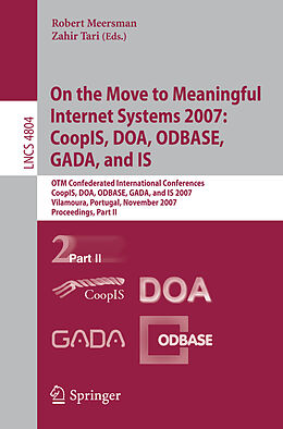 Kartonierter Einband On the Move to Meaningful Internet Systems 2007: CoopIS, DOA, ODBASE, GADA, and IS von 