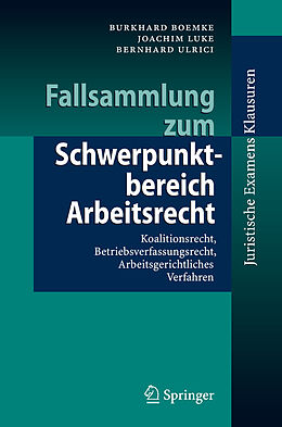Kartonierter Einband Fallsammlung zum Schwerpunktbereich Arbeitsrecht von Burkhard Boemke, Joachim Luke, Bernhard Ulrici