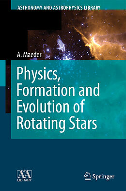 Fester Einband Physics, Formation and Evolution of Rotating Stars von Andre Maeder