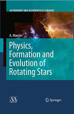 E-Book (pdf) Physics, Formation and Evolution of Rotating Stars von Andre Maeder