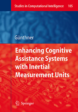 Livre Relié Enhancing Cognitive Assistance Systems with Inertial Measurement Units de Wolfgang Guenthner