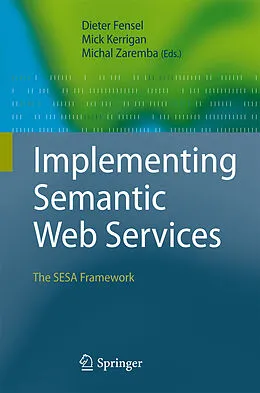 E-Book (pdf) Implementing Semantic Web Services von Dieter Fensel, Mick Kerrigan, Michal Zaremba