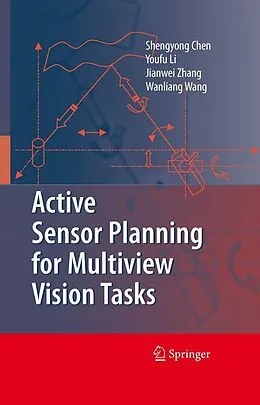 E-Book (pdf) Active Sensor Planning for Multiview Vision Tasks von Shengyong Chen, Y. F. Li, Jianwei Zhang
