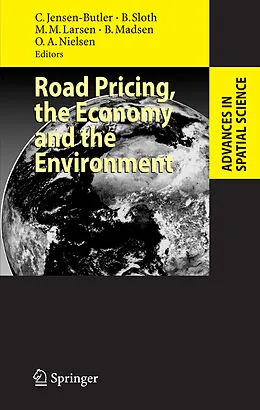 E-Book (pdf) Road Pricing, the Economy and the Environment von Chris Jensen-Butler, Birgitte Sloth, Morten Marott Larsen
