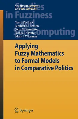E-Book (pdf) Applying Fuzzy Mathematics to Formal Models in Comparative Politics von Terry D. Clark, Jennifer M. Larson, John N. Mordeson