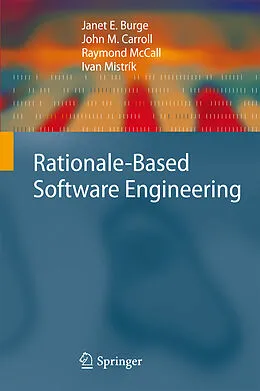 E-Book (pdf) Rationale-Based Software Engineering von Janet E. Burge, John M. Carroll, Raymond Mccall