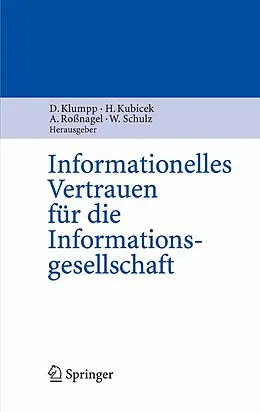 E-Book (pdf) Informationelles Vertrauen für die Informationsgesellschaft von Dieter Klumpp, Herbert Kubicek, Alexander Roßnagel