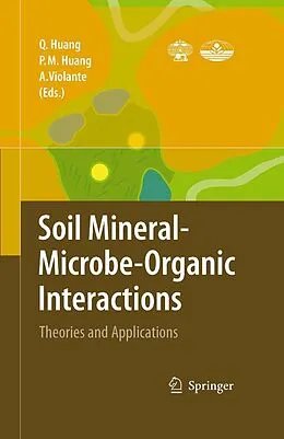 E-Book (pdf) Soil Mineral -- Microbe-Organic Interactions von Qiaoyun Huang, Pan Ming Huang, Antonio Violante