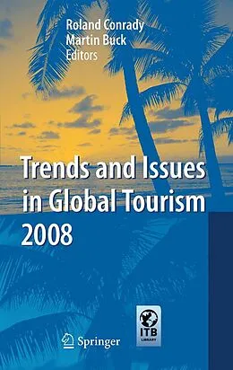 E-Book (pdf) Trends and Issues in Global Tourism 2008 von Roland Conrady, Martin Buck
