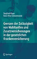 E-Book (pdf) Grenzen der Zulässigkeit von Wahltarifen und Zusatzversicherungen in der gesetzlichen Krankenversicherung von Siegfried Klaue, Hans-Peter Schwintowski