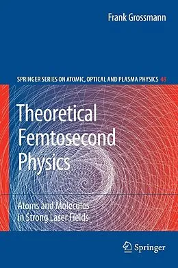 E-Book (pdf) Theoretical Femtosecond Physics von Frank Grossmann