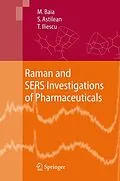 E-Book (pdf) Raman and SERS Investigations of Pharmaceuticals von Monica Baia, Simion Astilean, Traian Iliescu