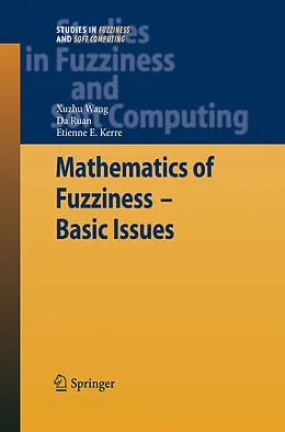 E-Book (pdf) Mathematics of Fuzziness-Basic Issues von Xuzhu Wang, Da Ruan, Etienne E. Kerre