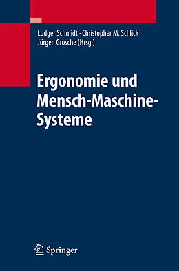 E-Book (pdf) Ergonomie und Mensch-Maschine-Systeme von Ludger Schmidt, Jürgen Grosche, Christopher M. Schlick