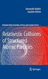 eBook (pdf) Relativistic Collisions of Structured Atomic Particles de Alexander Voitkiv, Joachim Ullrich