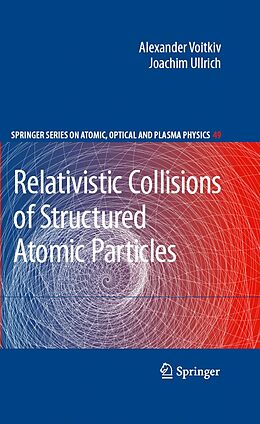 eBook (pdf) Relativistic Collisions of Structured Atomic Particles de Alexander Voitkiv, Joachim Ullrich